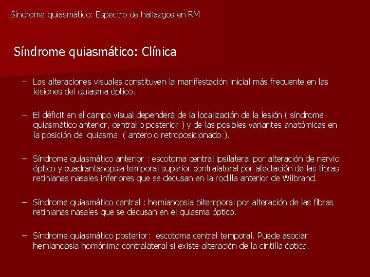 Síndrome quiasmático: Espectro de hallazgos en RM Síndrome quiasmático: Clínica – Las alteraciones visuales
