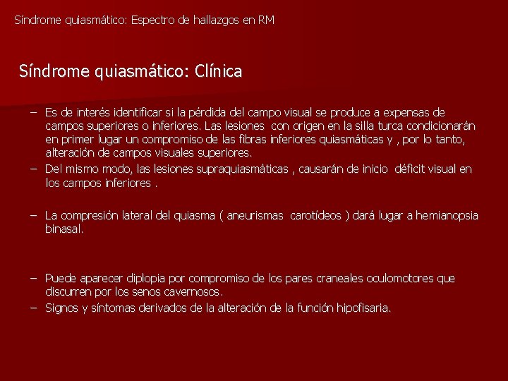 Síndrome quiasmático: Espectro de hallazgos en RM Síndrome quiasmático: Clínica – Es de interés