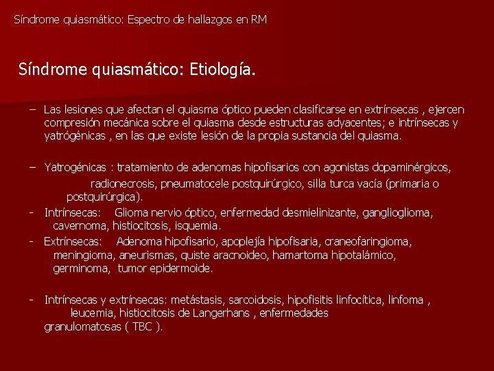 Síndrome quiasmático: Espectro de hallazgos en RM Síndrome quiasmático: Etiología. – Las lesiones que