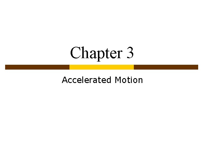 Chapter 3 Accelerated Motion 