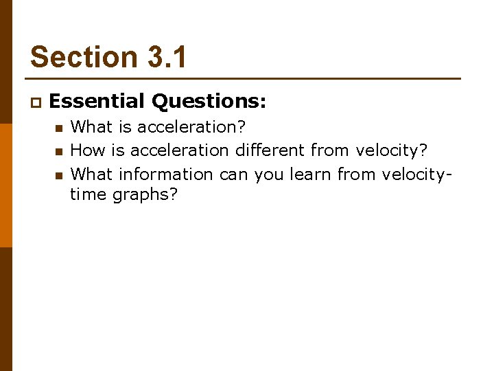 Section 3. 1 p Essential Questions: n n n What is acceleration? How is