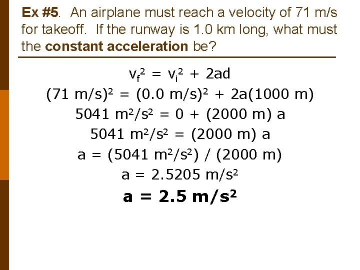 Ex #5. An airplane must reach a velocity of 71 m/s for takeoff. If