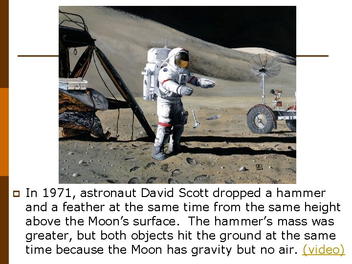 p In 1971, astronaut David Scott dropped a hammer and a feather at the