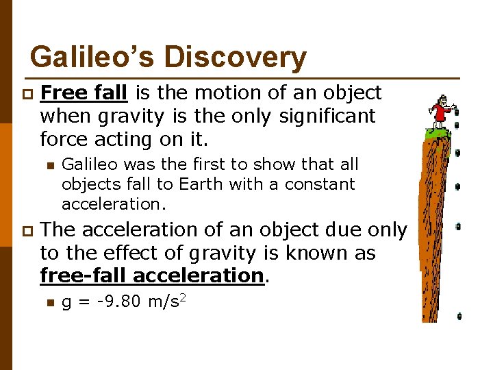 Galileo’s Discovery p Free fall is the motion of an object when gravity is