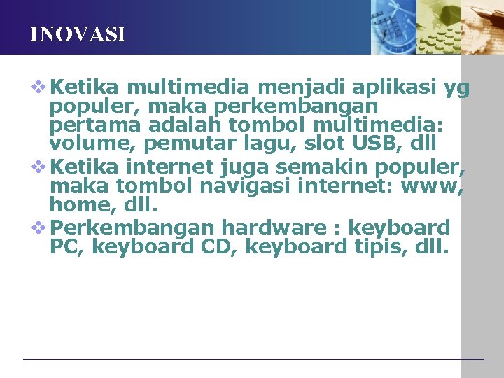 INOVASI v Ketika multimedia menjadi aplikasi yg populer, maka perkembangan pertama adalah tombol multimedia: