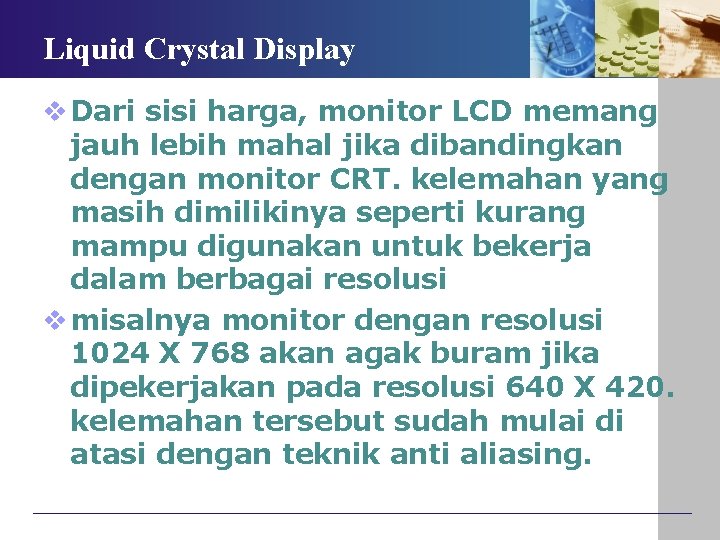 Liquid Crystal Display v Dari sisi harga, monitor LCD memang jauh lebih mahal jika