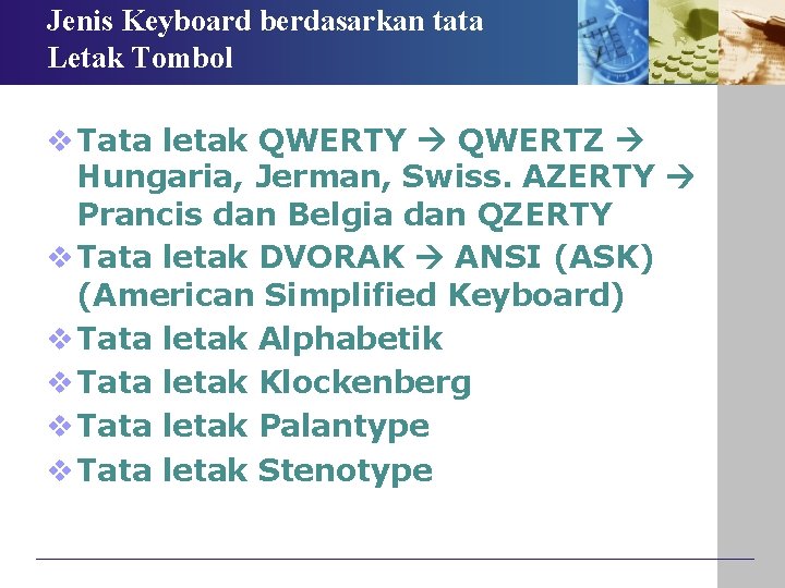 Jenis Keyboard berdasarkan tata Letak Tombol v Tata letak QWERTY QWERTZ Hungaria, Jerman, Swiss. Jenis Keyboard berdasarkan tata Letak Tombol v Tata letak QWERTY QWERTZ Hungaria, Jerman, Swiss.