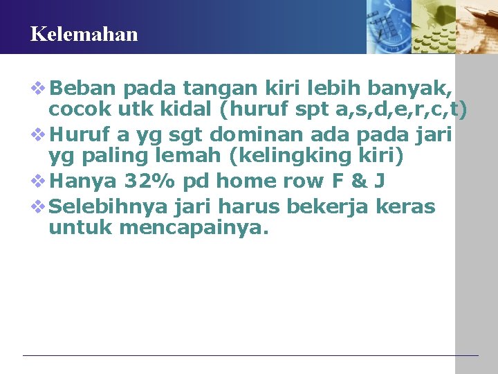Kelemahan v Beban pada tangan kiri lebih banyak, cocok utk kidal (huruf spt a, Kelemahan v Beban pada tangan kiri lebih banyak, cocok utk kidal (huruf spt a,