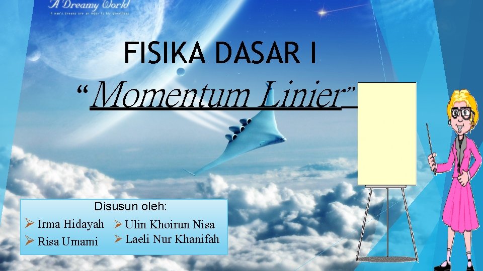 FISIKA DASAR I “Momentum Disusun oleh: Ø Irma Hidayah Ø Ulin Khoirun Nisa Ø