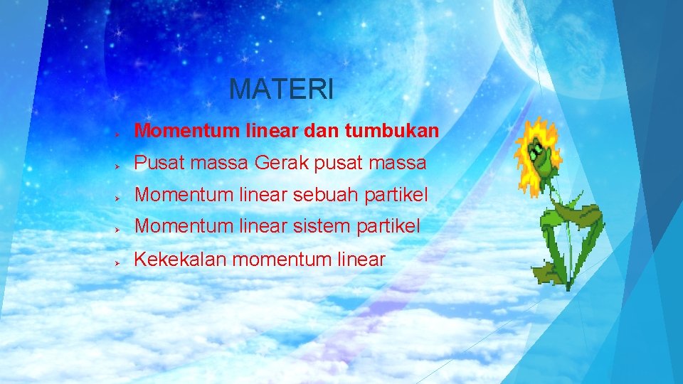 MATERI Ø Momentum linear dan tumbukan Ø Pusat massa Gerak pusat massa Ø Momentum