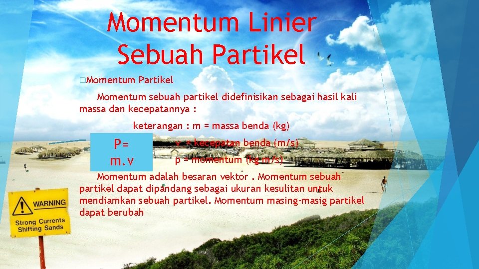 Momentum Linier Sebuah Partikel q. Momentum Partikel Momentum sebuah partikel didefinisikan sebagai hasil kali