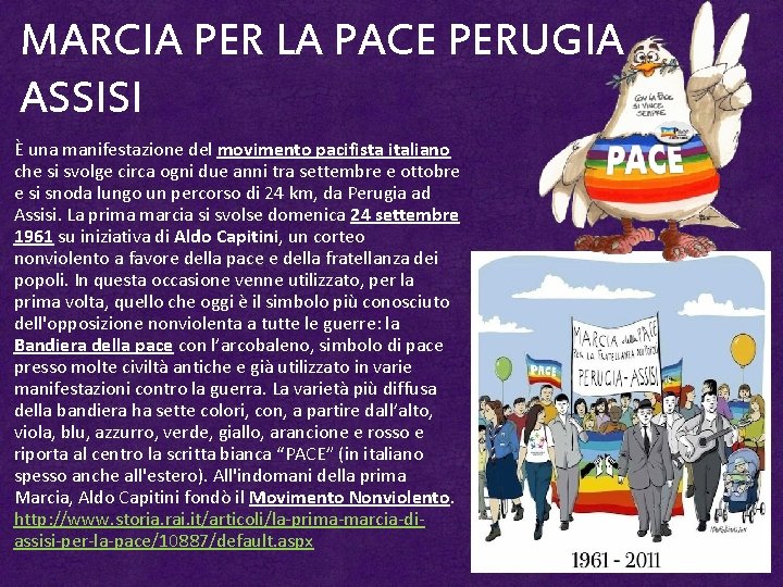MARCIA PER LA PACE PERUGIA ASSISI È una manifestazione del movimento pacifista italiano che