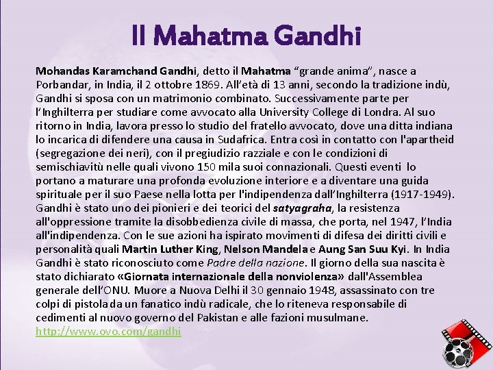 Il Mahatma Gandhi Mohandas Karamchand Gandhi, detto il Mahatma “grande anima”, nasce a Porbandar,