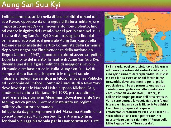 Aung San Suu Kyi Politica birmana, attiva nella difesa dei diritti umani nel suo