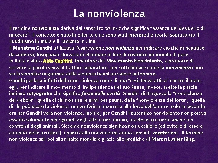 La nonviolenza Il termine nonviolenza deriva dal sanscrito ahimsa che significa “assenza del desiderio