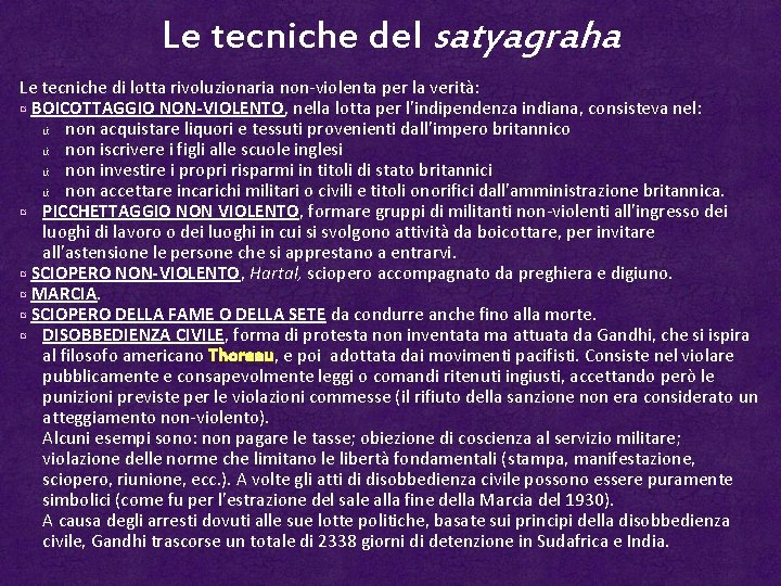 Le tecniche del satyagraha Le tecniche di lotta rivoluzionaria non-violenta per la verità: ¤