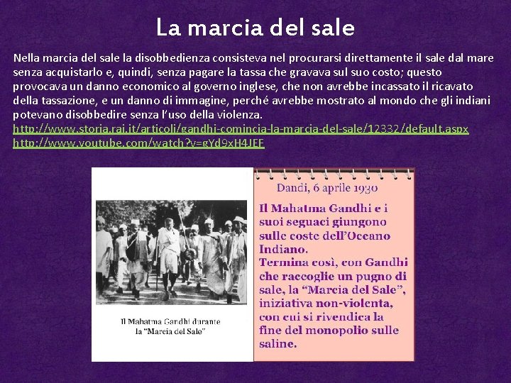 La marcia del sale Nella marcia del sale la disobbedienza consisteva nel procurarsi direttamente