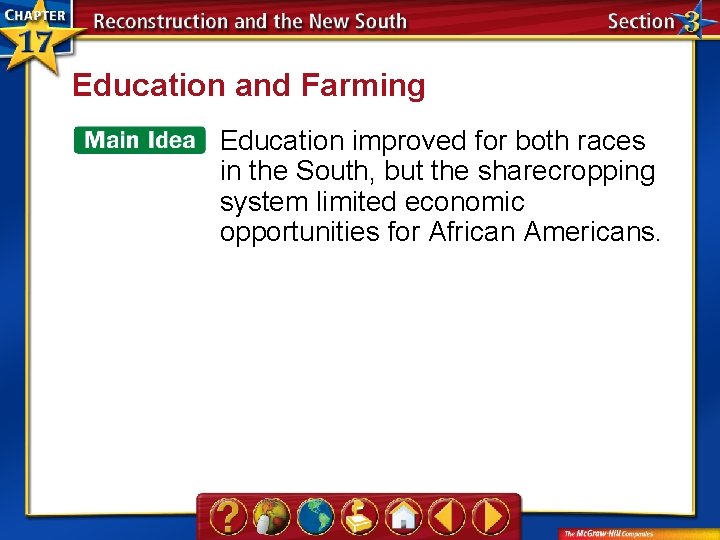 Education and Farming Education improved for both races in the South, but the sharecropping