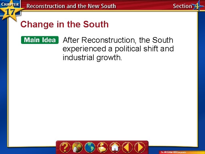 Change in the South After Reconstruction, the South experienced a political shift and industrial