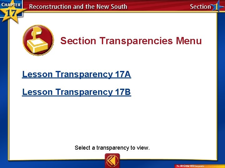 Section Transparencies Menu Lesson Transparency 17 A Lesson Transparency 17 B Select a transparency