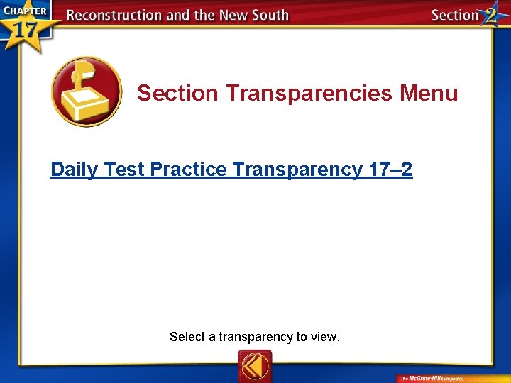 Section Transparencies Menu Daily Test Practice Transparency 17– 2 Select a transparency to view.