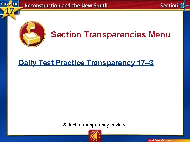 Section Transparencies Menu Daily Test Practice Transparency 17– 3 Select a transparency to view.