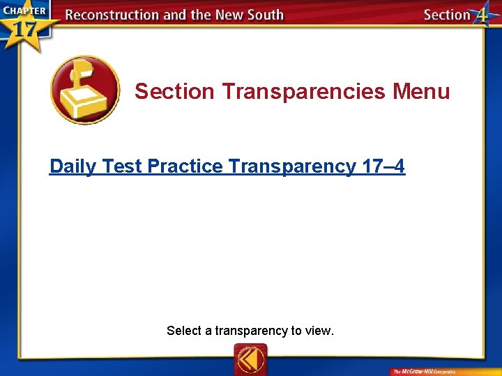 Section Transparencies Menu Daily Test Practice Transparency 17– 4 Select a transparency to view.