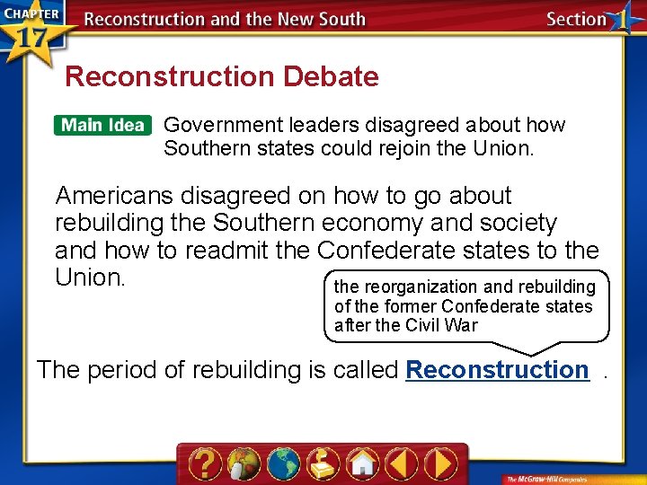 Reconstruction Debate Government leaders disagreed about how Southern states could rejoin the Union. Americans