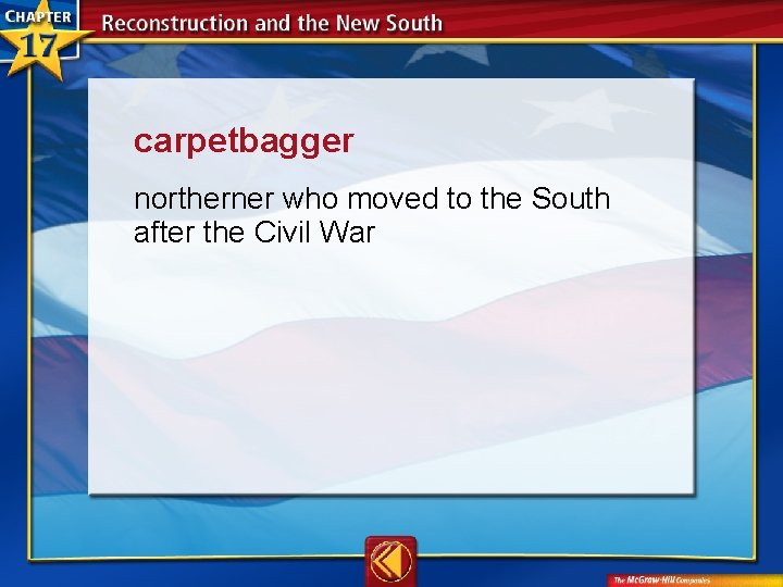 carpetbagger  northerner who moved to the South after the Civil War 