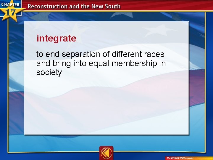 integrate  to end separation of different races and bring into equal membership in society