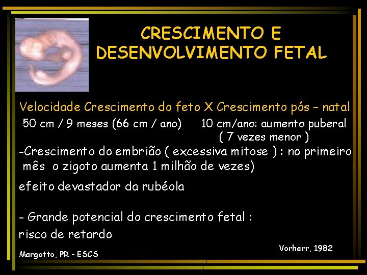 CRESCIMENTO E DESENVOLVIMENTO FETAL Velocidade Crescimento do feto X Crescimento pós – natal 50