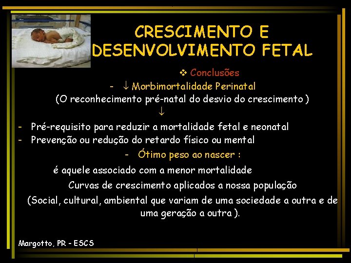 CRESCIMENTO E DESENVOLVIMENTO FETAL v Conclusões - Morbimortalidade Perinatal (O reconhecimento pré-natal do desvio