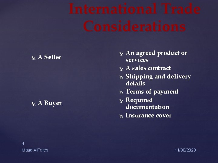 International Trade Considerations A Seller A Buyer An agreed product or services A sales