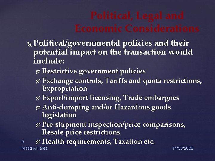 Political, Legal and Economic Considerations Political/governmental policies and their potential impact on the transaction