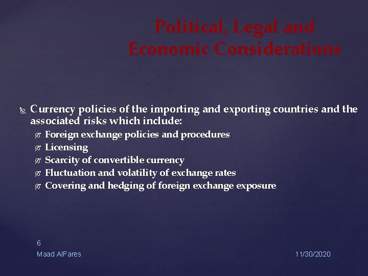 Political, Legal and Economic Considerations Currency policies of the importing and exporting countries and