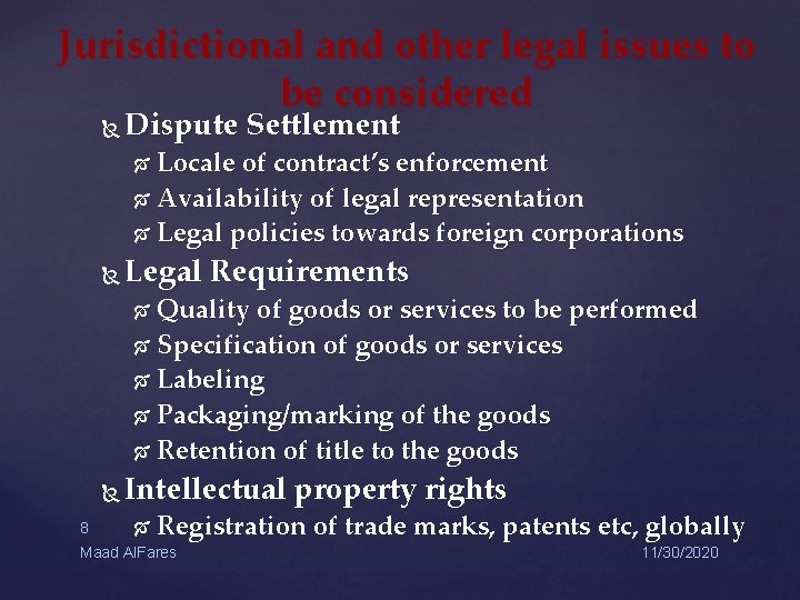 Jurisdictional and other legal issues to be considered Dispute Settlement Locale of contract’s enforcement