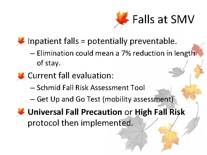 Falls at SMV • Inpatient falls = potentially preventable. – Elimination could mean a