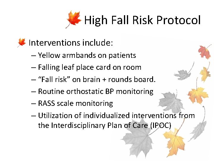 High Fall Risk Protocol • Interventions include: – Yellow armbands on patients – Falling