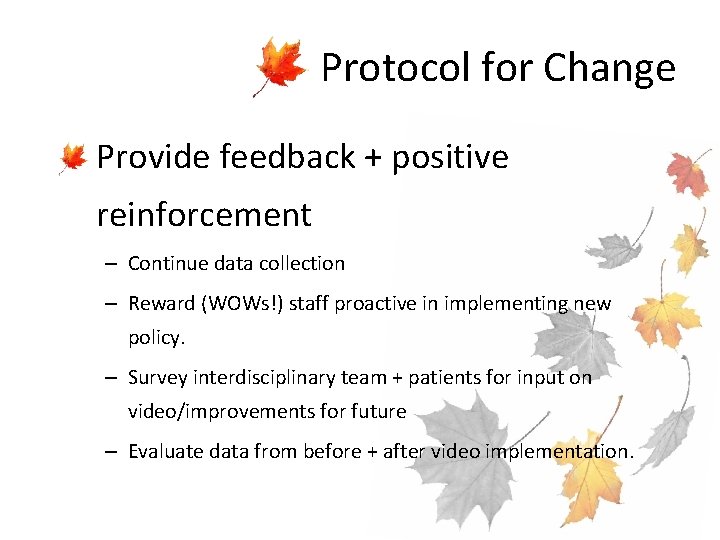 Protocol for Change • Provide feedback + positive reinforcement – Continue data collection –