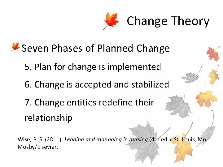 Change Theory • Seven Phases of Planned Change 5. Plan for change is implemented