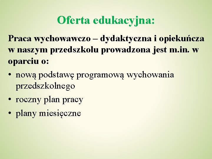 Oferta edukacyjna: Praca wychowawczo – dydaktyczna i opiekuńcza w naszym przedszkolu prowadzona jest m.