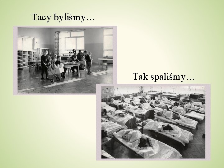 Tacy byliśmy… Tak spaliśmy… 
