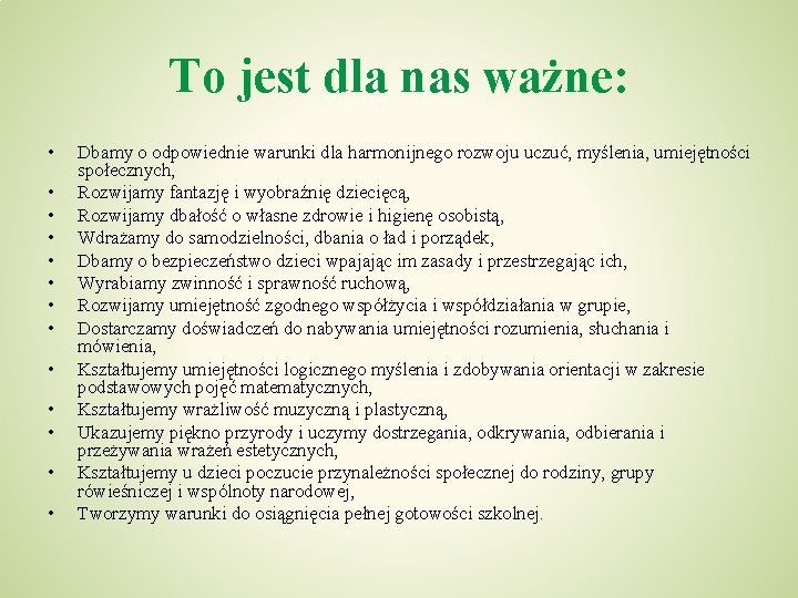 To jest dla nas ważne: • • • • Dbamy o odpowiednie warunki dla