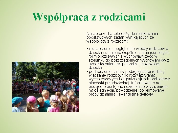 Współpraca z rodzicami Nasze przedszkole dąży do realizowania podstawowych zadań wynikających ze współpracy z