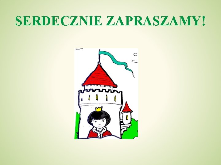SERDECZNIE ZAPRASZAMY! 