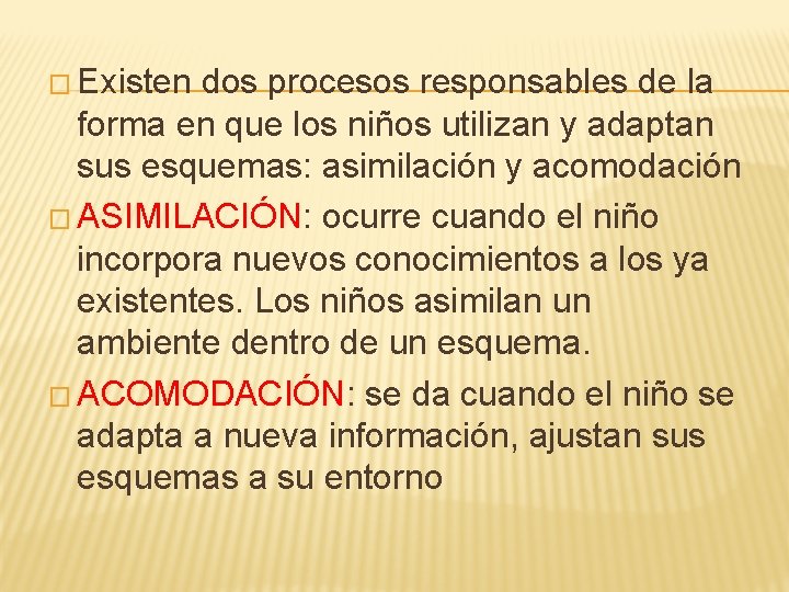 � Existen dos procesos responsables de la forma en que los niños utilizan y