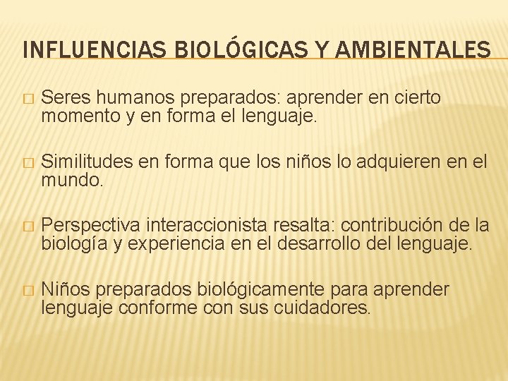 INFLUENCIAS BIOLÓGICAS Y AMBIENTALES � Seres humanos preparados: aprender en cierto momento y en