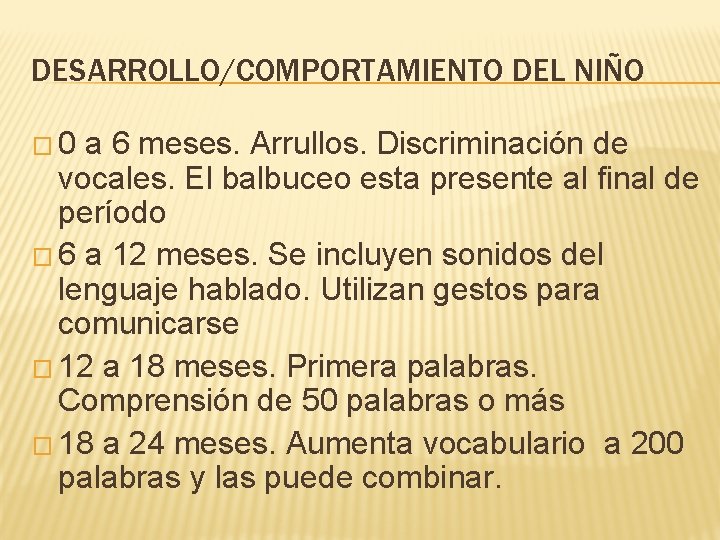 DESARROLLO/COMPORTAMIENTO DEL NIÑO � 0 a 6 meses. Arrullos. Discriminación de vocales. El balbuceo