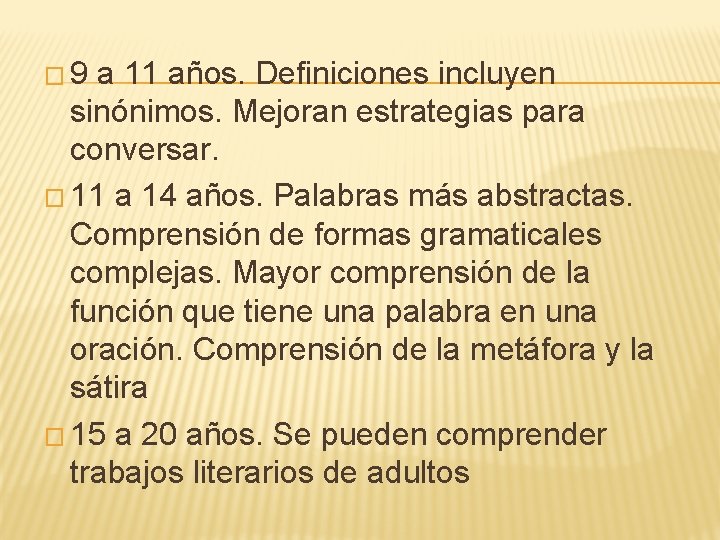 � 9 a 11 años. Definiciones incluyen sinónimos. Mejoran estrategias para conversar. � 11