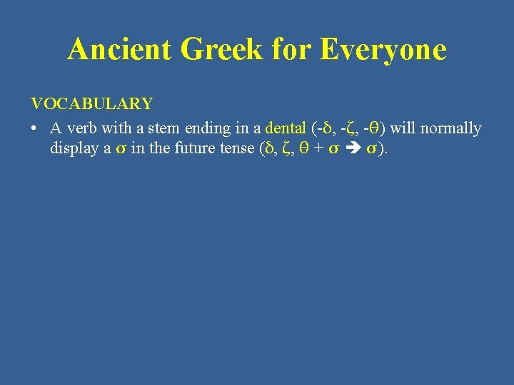 Ancient Greek for Everyone VOCABULARY • Α verb with a stem ending in a